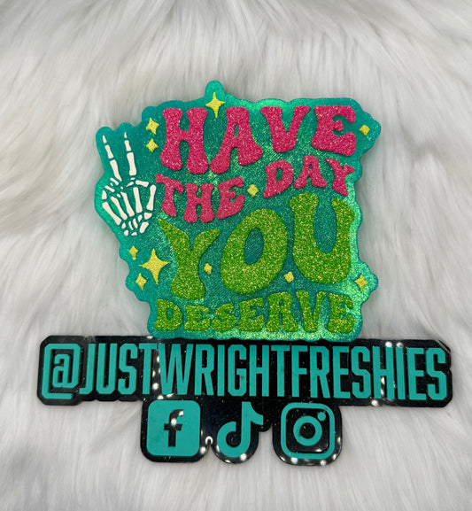 Have The Day You Deserve- Mr Wright