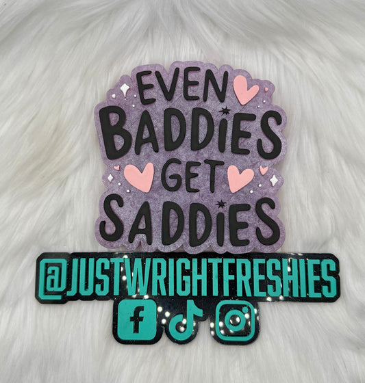 Even Baddies Get Saddies- Mama Tried